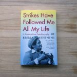 11 December 2018: Strikes Have Followed Me All My Life by Emma Mashinini.